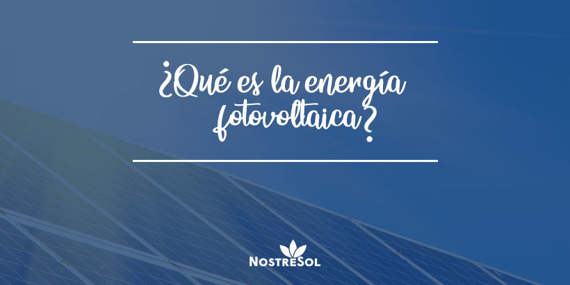 qué-es-la-energía-fotovoltaica qué-es-la-energía-fotovoltaica