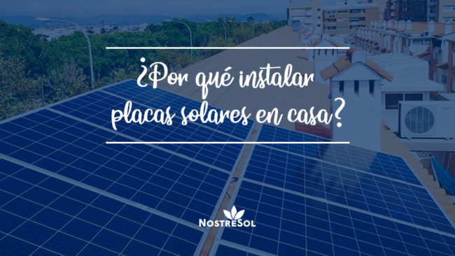 Por qué instalar placas solares en casa