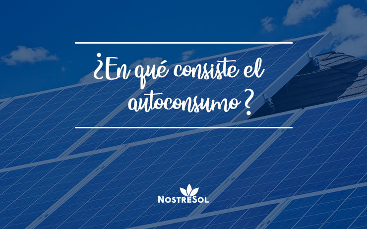 en-qué-consiste-el-autoconsumo-energético en-qué-consiste-el-autoconsumo-energético