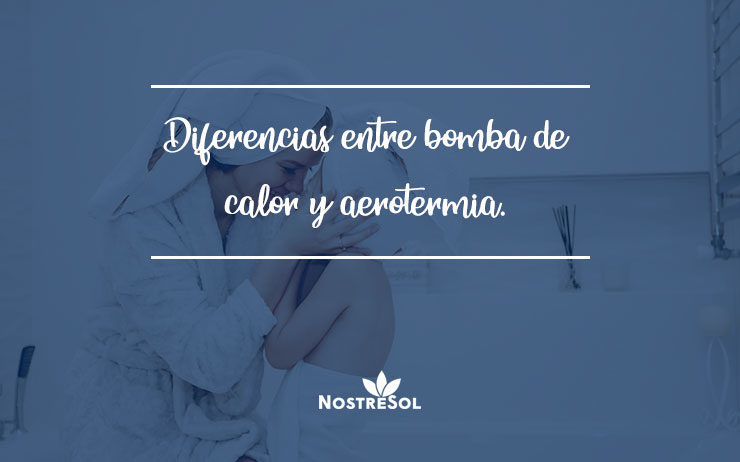 diferencias-bomba-de-calor-y-aerotermia differences between a heat pump and an aerothermia system