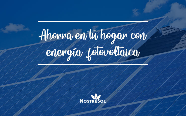 ahorra-en-tu-hogar-con-energía-fotovoltaica ahorra-en-tu-hogar-con-energía-fotovoltaica