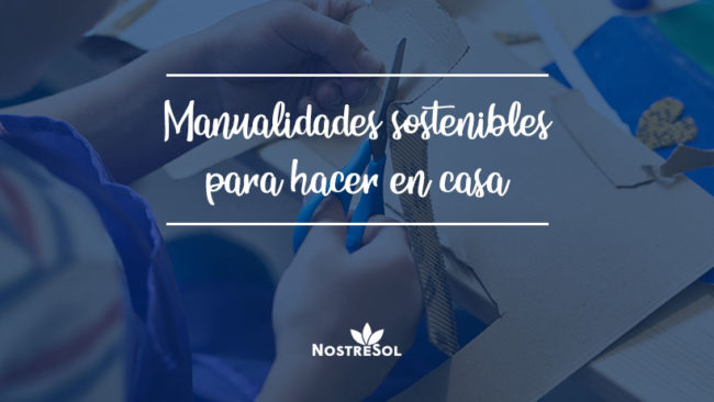 manualidades sostenibles para hacer en casa
