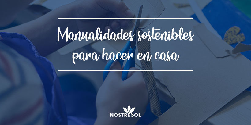 manualidades sostenibles para hacer en casa