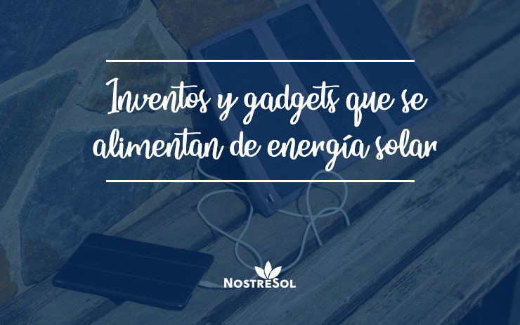 inventos-y-gadgets-de-energia-solar inventions and gadgets that use solar energy