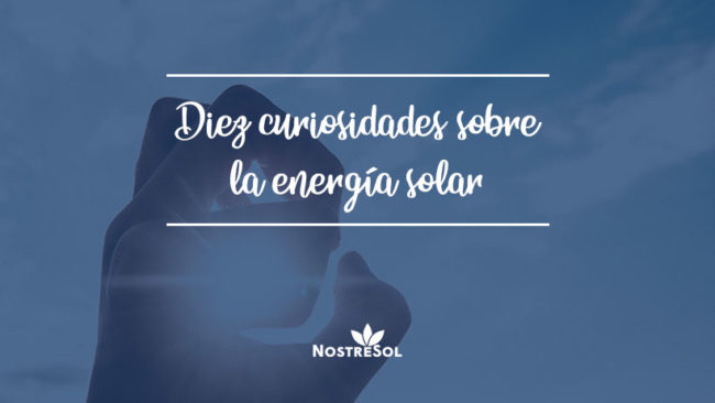 10 curiosidades sobre la energía solar
