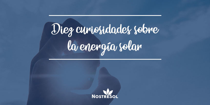 10-curiosidades-sobre-la-energia-solar 10 curiosidades sobre la energía solar