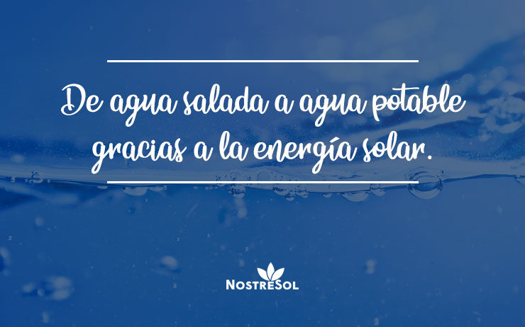 agua-salada-a-agua-potable agua potable gracias a la energia solar
