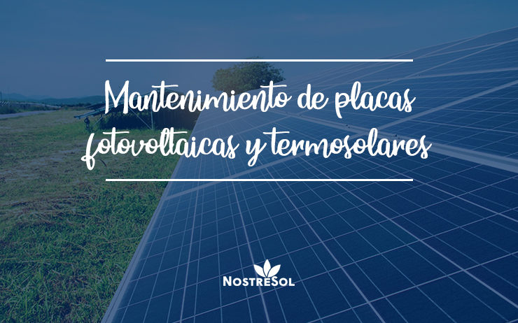 Mantenimiento de placas fotovoltaicas y termosolares consejos para limpiar las placas solares