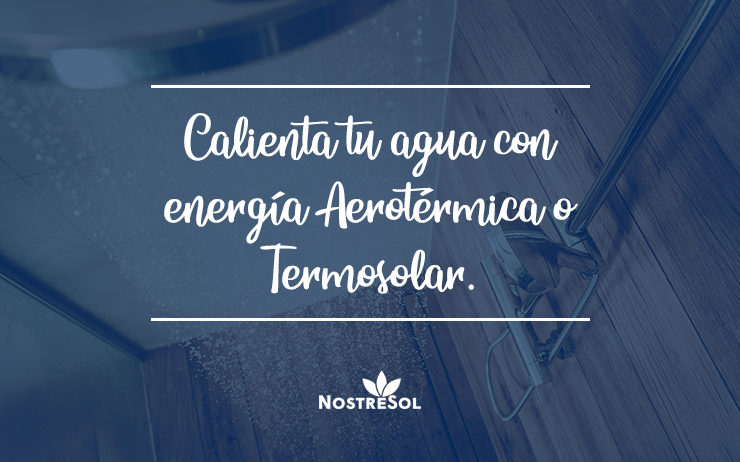 calienta tu agua con energía aerotérmica o termosolar centajas de las energías termosolar y aerotérmica