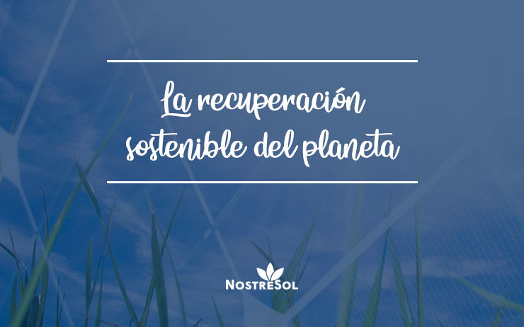 La-recuperación-sostenible-del-planeta The sustainable recovery of the planet