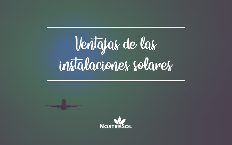 é ventajas tienen los paneles solares
