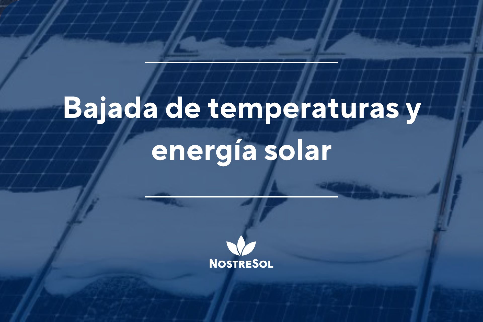 Bajada de temperaturas y energía solar - Nostresol