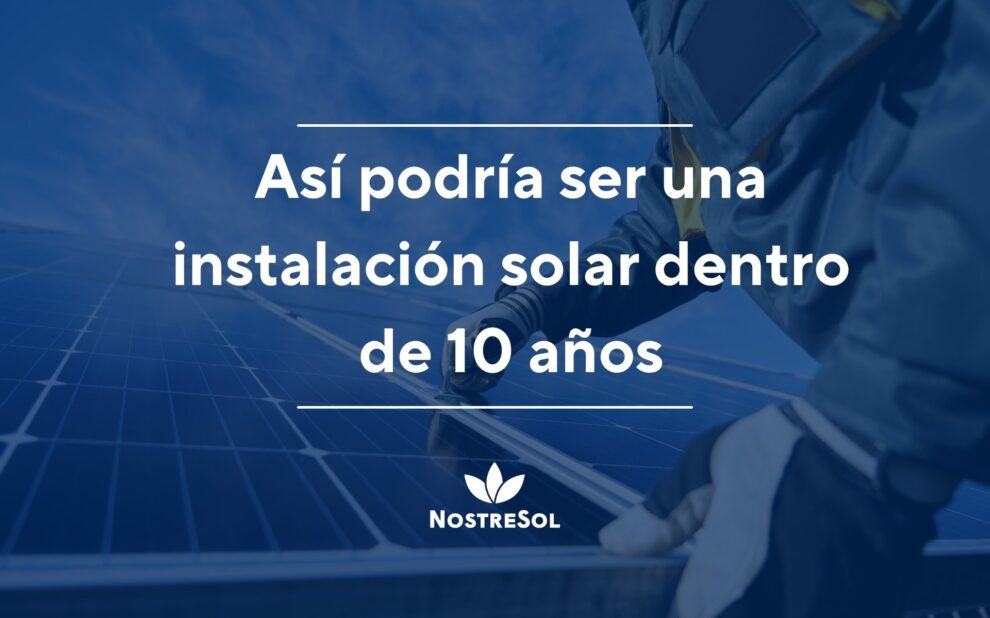Así podría ser una instalación solar dentro de 10 años