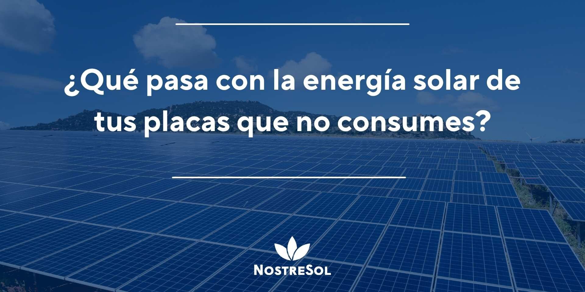 ¿Qué pasa con la energia-solar-de-tus-placas-que-no-consumes