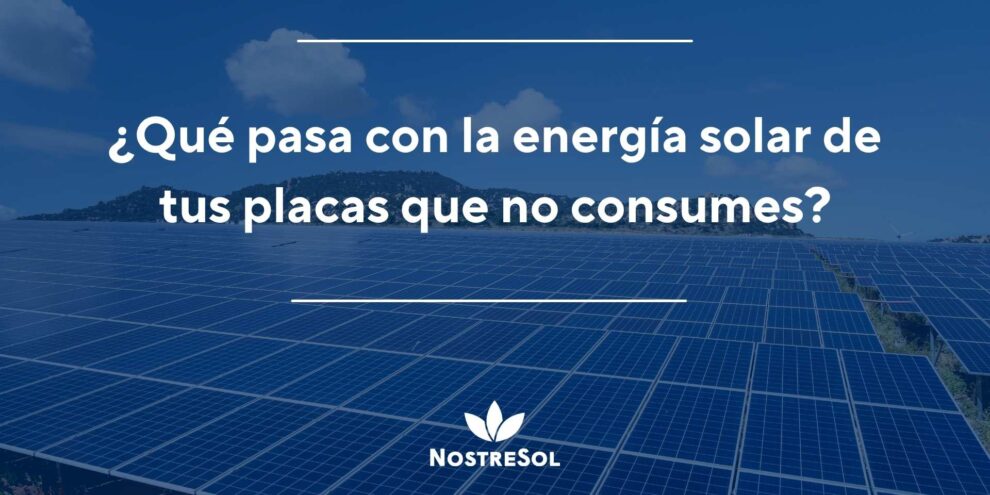 ¿Qué pasa con la energia-solar-de-tus-placas-que-no-consumes