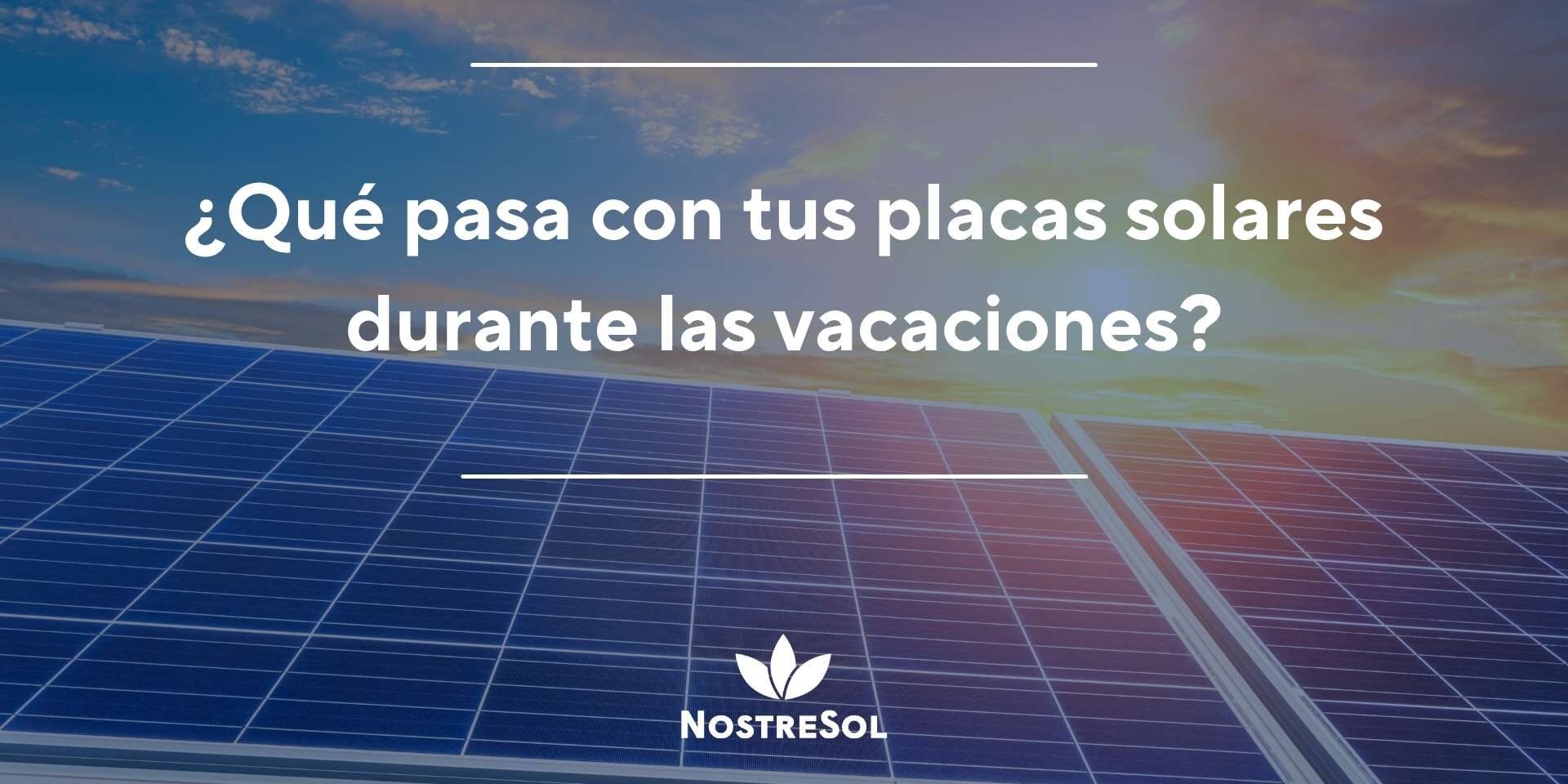 placas solares durante las vacaciones