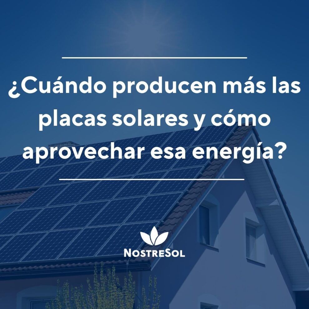 ¿Cuándo producen más las placas solares y cómo aprovechar esa energía?