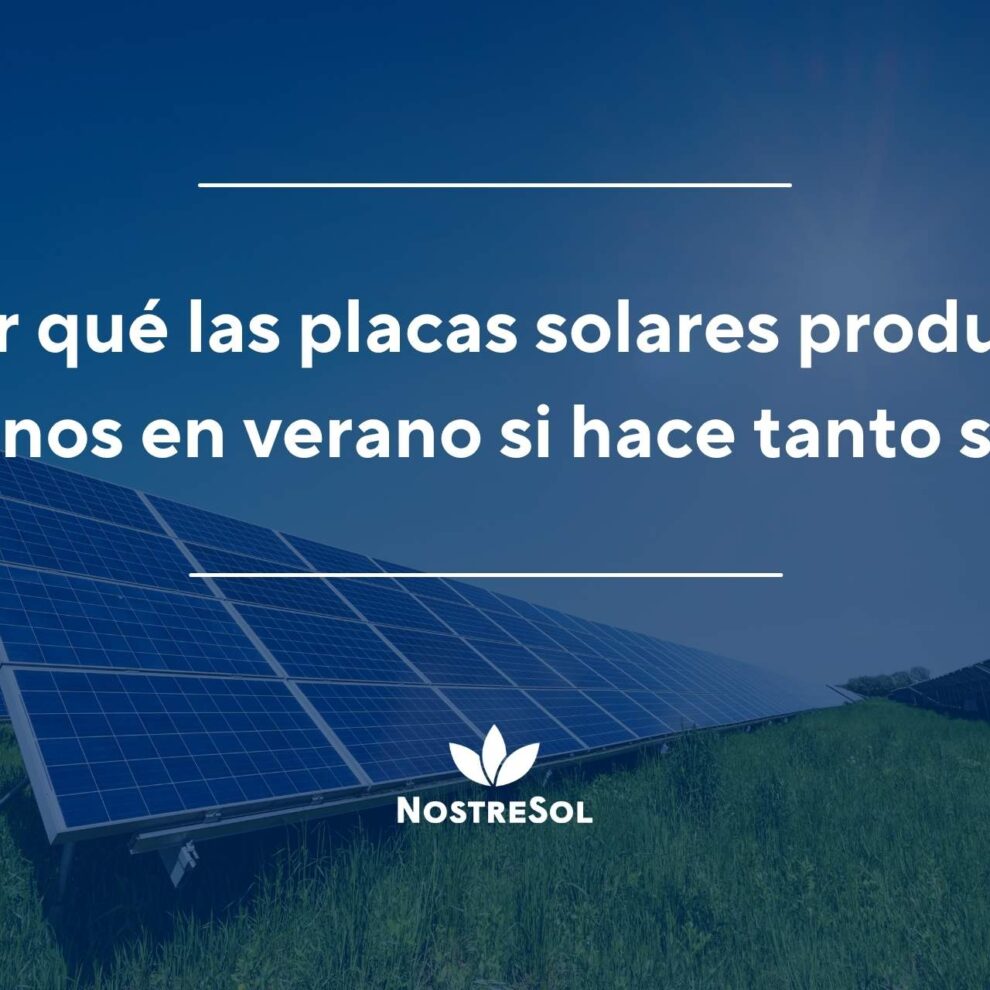 ¿Por qué las placas solares producen menos en verano si hace tanto sol?
