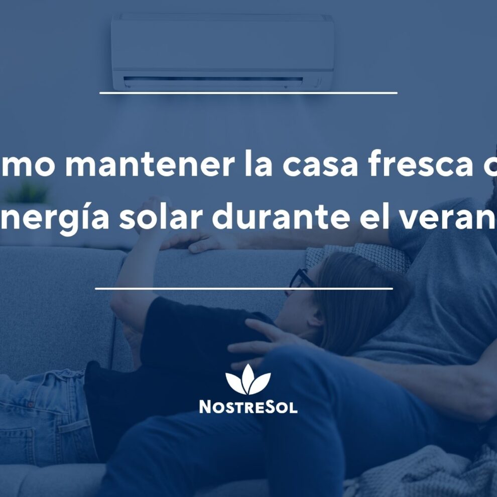 Cómo mantener la casa fresca con energía solar durante el verano Cómo mantener la casa fresca con energía solar durante el verano