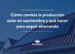 Cómo cambia la producción solar en septiembre y qué hacer para seguir ahorrando