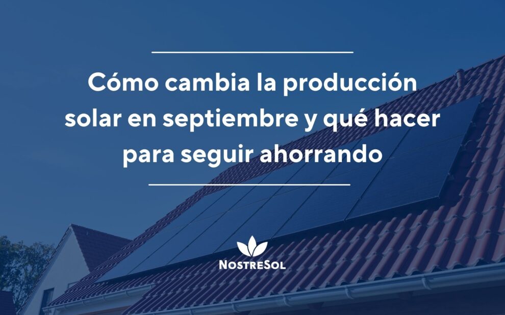 Cómo cambia la producción solar en septiembre y qué hacer para seguir ahorrando